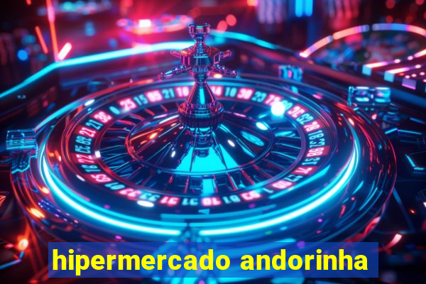 hipermercado andorinha